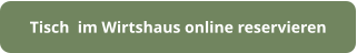Tisch  im Wirtshaus online reservieren