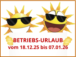 BETRIEBS-URLAUB  vom 18.12.25 bis 07.01.26