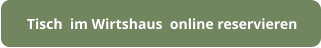Tisch  im Wirtshaus  online reservieren